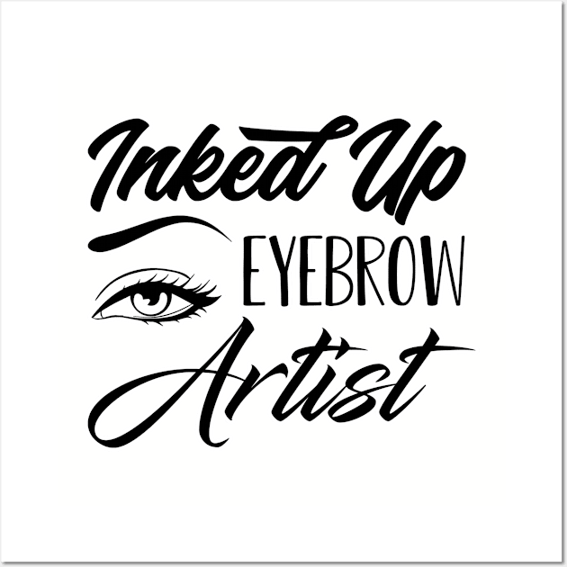 Inked up eyebrow artist. Makeup nail and beauty esthetician. Perfect present for mom mother dad father friend him or her Wall Art by SerenityByAlex